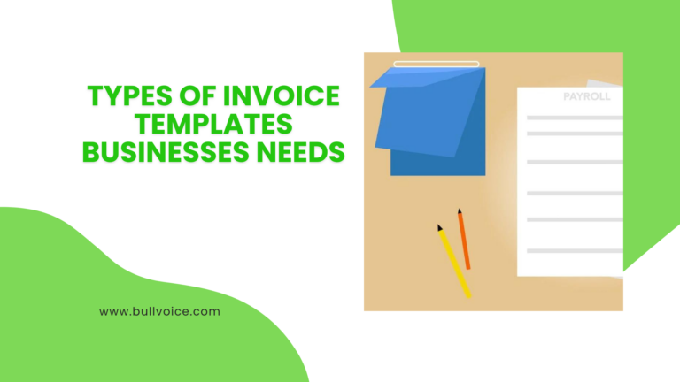 What are the types of Invoice templates businesses needs?